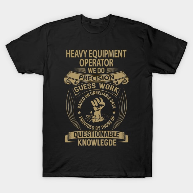 Heavy Equipment Operator T Shirt - MultiTasking Certified Job Gift Item Tee T-Shirt by Aquastal